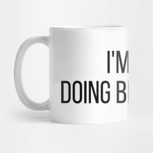 I'm Ben doing Ben things Mug